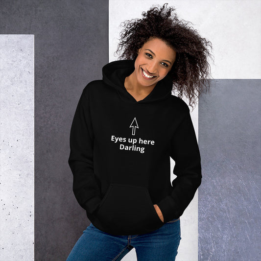 "Eyes up here Darling" Funny Unisex Hoodie