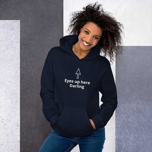 "Eyes up here Darling" Funny Unisex Hoodie