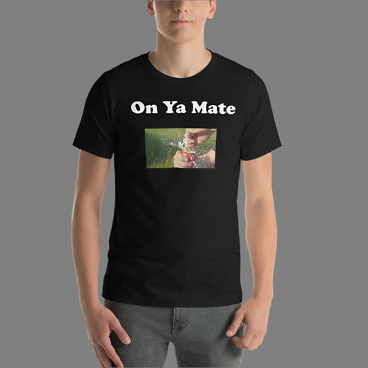 "On Ya Mate" Classic Printed Short-Sleeve Unisex T-Shirt