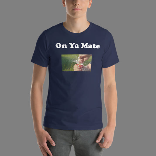 "On Ya Mate" Classic Printed Short-Sleeve Unisex T-Shirt